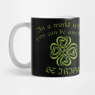 Be Irish St Patrick's Day Mug